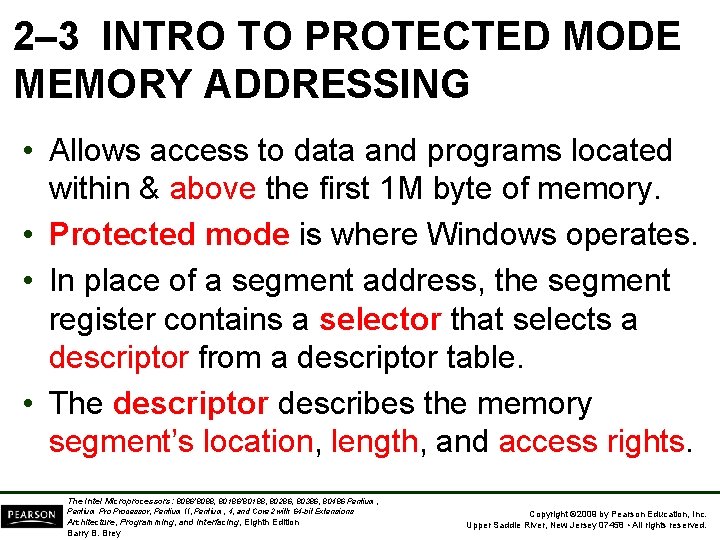2– 3 INTRO TO PROTECTED MODE MEMORY ADDRESSING • Allows access to data and