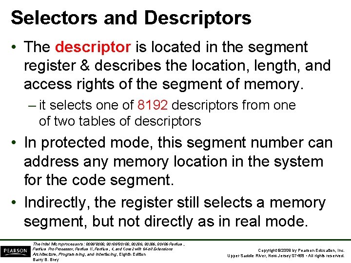 Selectors and Descriptors • The descriptor is located in the segment register & describes