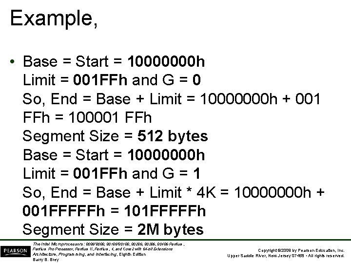 Example, • Base = Start = 10000000 h Limit = 001 FFh and G