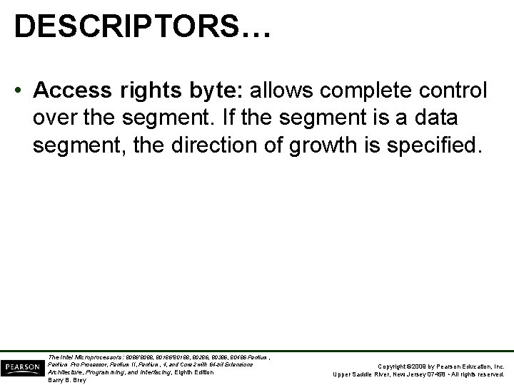 DESCRIPTORS… • Access rights byte: allows complete control over the segment. If the segment