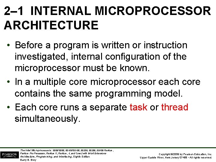 2– 1 INTERNAL MICROPROCESSOR ARCHITECTURE • Before a program is written or instruction investigated,