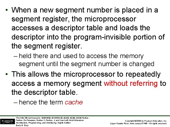  • When a new segment number is placed in a segment register, the