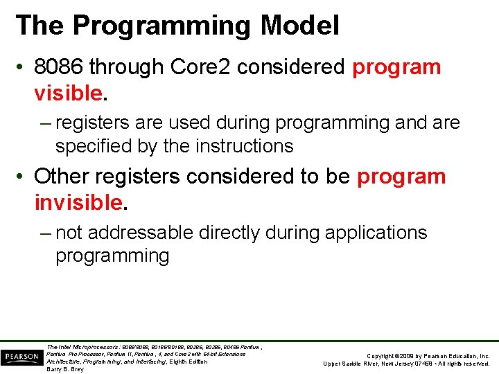 The Programming Model • 8086 through Core 2 considered program visible. – registers are