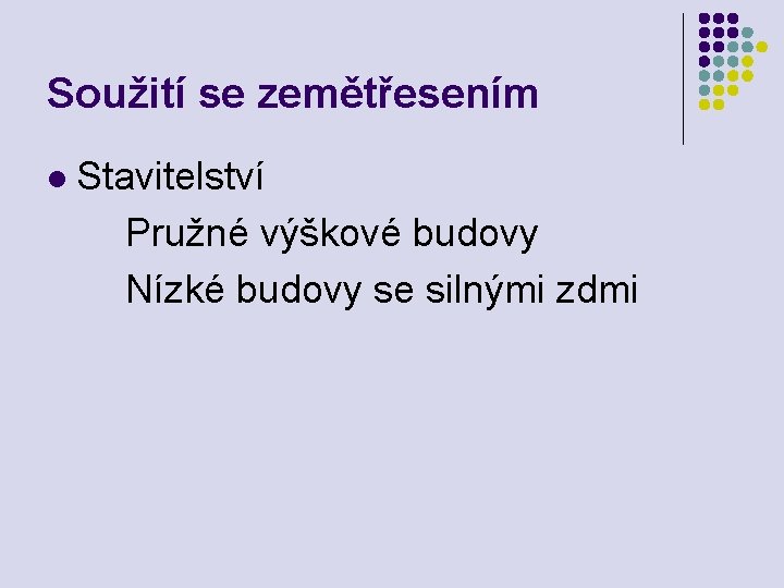 Soužití se zemětřesením l Stavitelství Pružné výškové budovy Nízké budovy se silnými zdmi Soužití se zemětřesením l Stavitelství Pružné výškové budovy Nízké budovy se silnými zdmi
