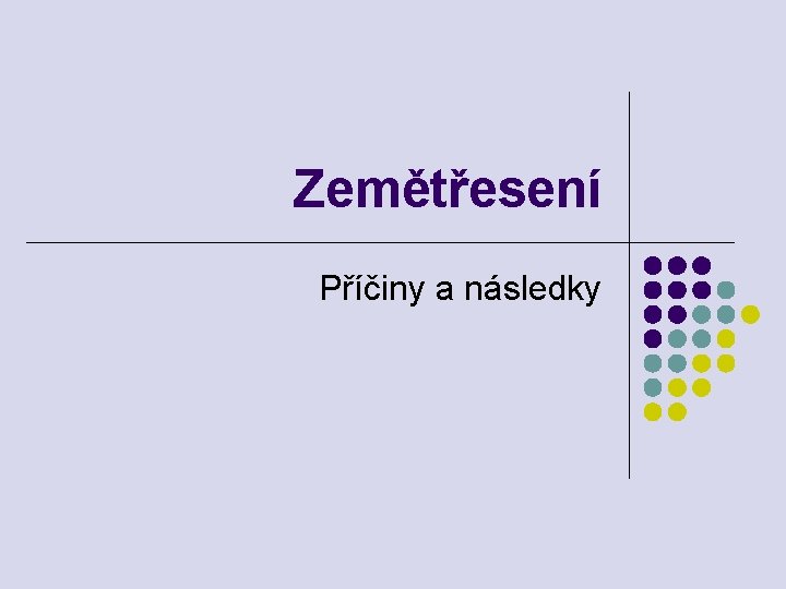 Zemětřesení Příčiny a následky Zemětřesení Příčiny a následky