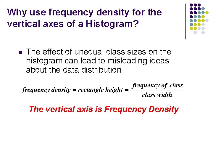 Why use frequency density for the vertical axes of a Histogram? l The effect