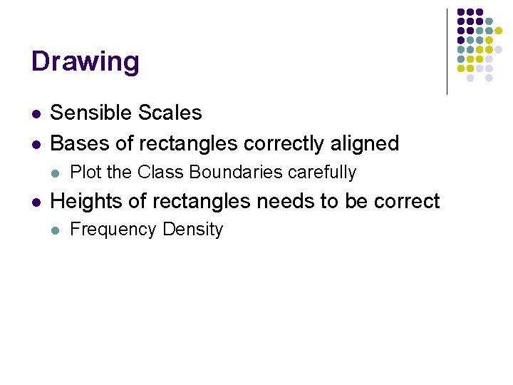 Drawing l l Sensible Scales Bases of rectangles correctly aligned l l Plot the