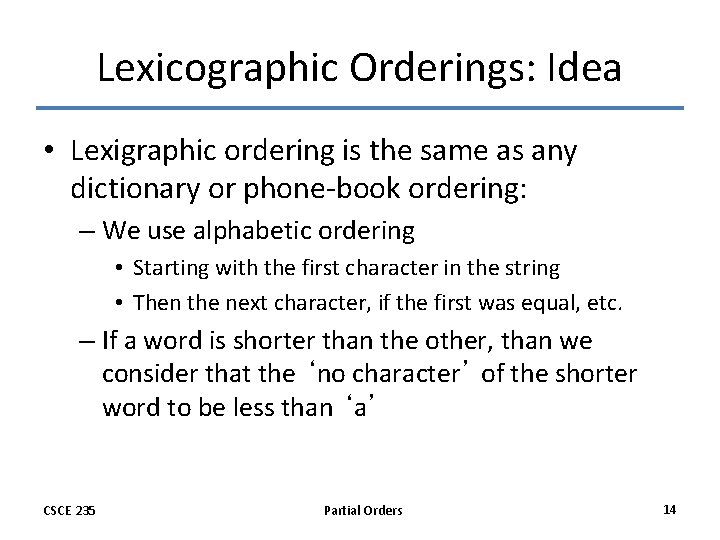 Lexicographic Orderings: Idea • Lexigraphic ordering is the same as any dictionary or phone-book