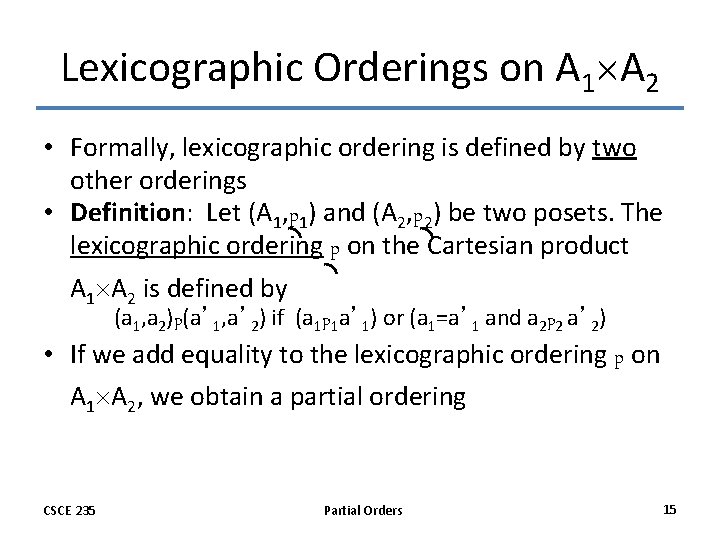 Lexicographic Orderings on A 1 A 2 • Formally, lexicographic ordering is defined by