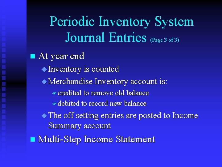 Periodic Inventory System Journal Entries (Page 3 of 3) n At year end u