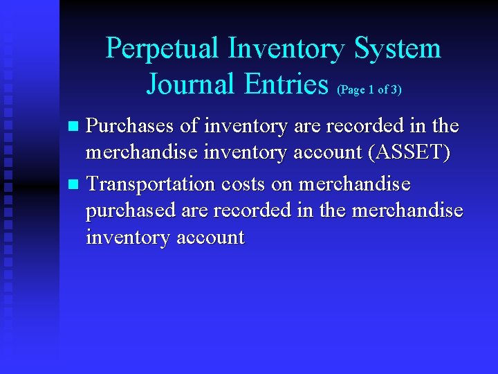 Perpetual Inventory System Journal Entries (Page 1 of 3) Purchases of inventory are recorded