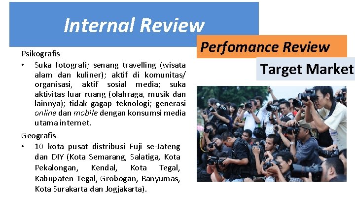 Internal Review Psikografis • Suka fotografi; senang travelling (wisata alam dan kuliner); aktif di