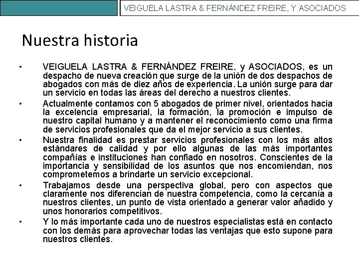 VEIGUELA LASTRA & FERNÁNDEZ FREIRE, Y ASOCIADOS Nuestra historia • • • VEIGUELA LASTRA