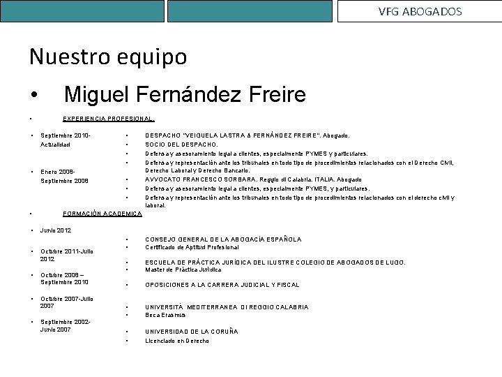 VFG ABOGADOS Nuestro equipo • Miguel Fernández Freire • EXPERIENCIA PROFESIONAL. • Septiembre 2010