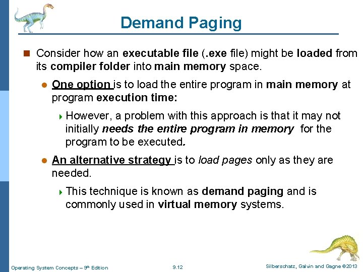 Demand Paging n Consider how an executable file (. exe file) might be loaded