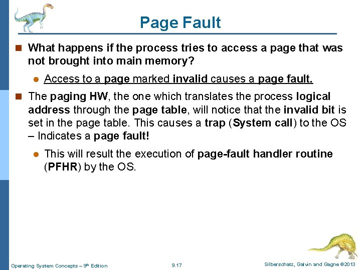 Page Fault n What happens if the process tries to access a page that