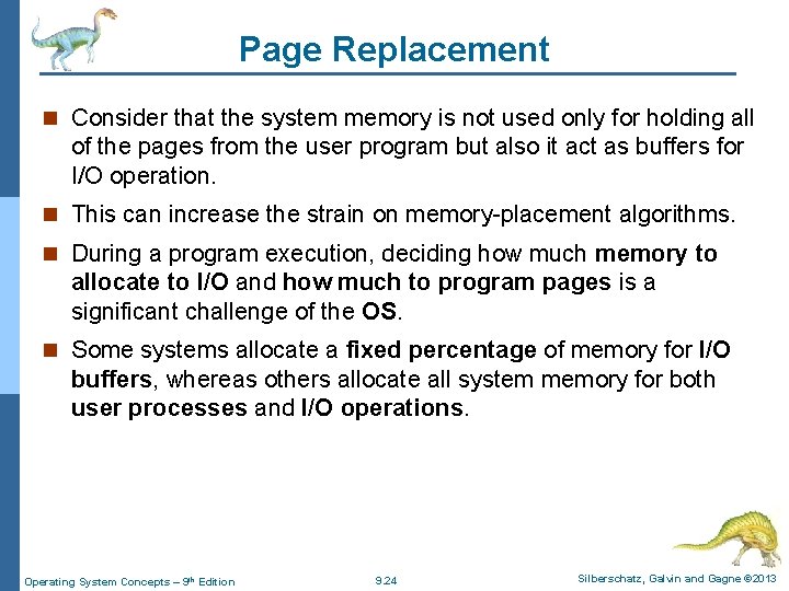 Page Replacement n Consider that the system memory is not used only for holding