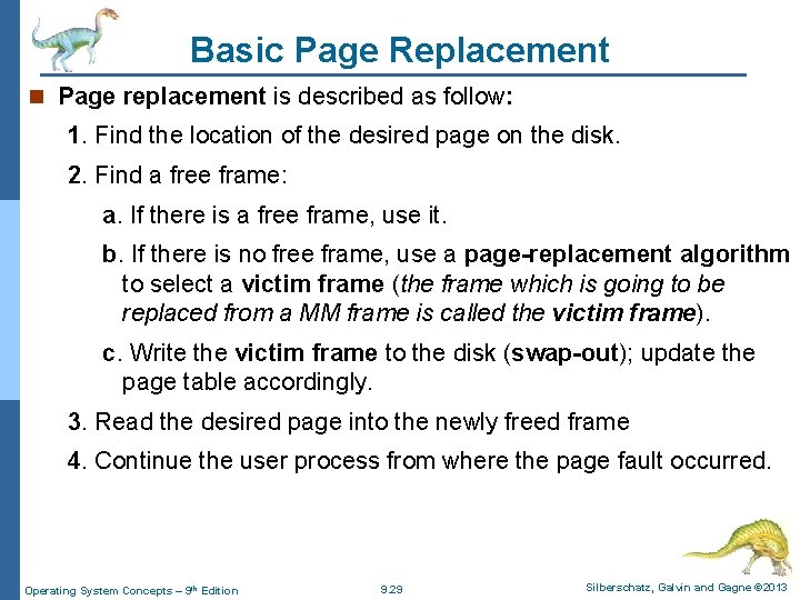 Basic Page Replacement n Page replacement is described as follow: 1. Find the location