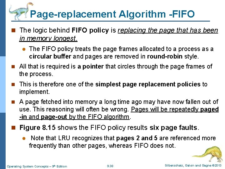 Page-replacement Algorithm -FIFO n The logic behind FIFO policy is replacing the page that