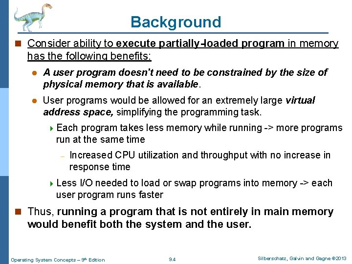 Background n Consider ability to execute partially-loaded program in memory has the following benefits: