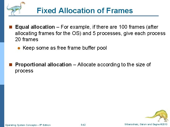 Fixed Allocation of Frames n Equal allocation – For example, if there are 100