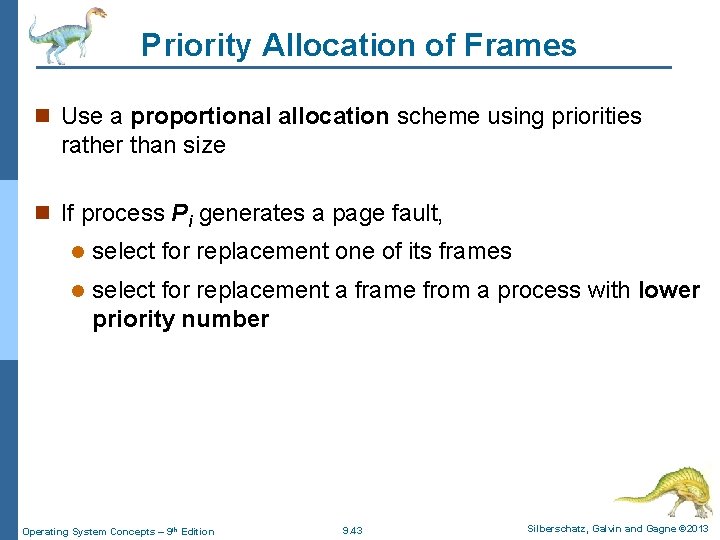 Priority Allocation of Frames n Use a proportional allocation scheme using priorities rather than