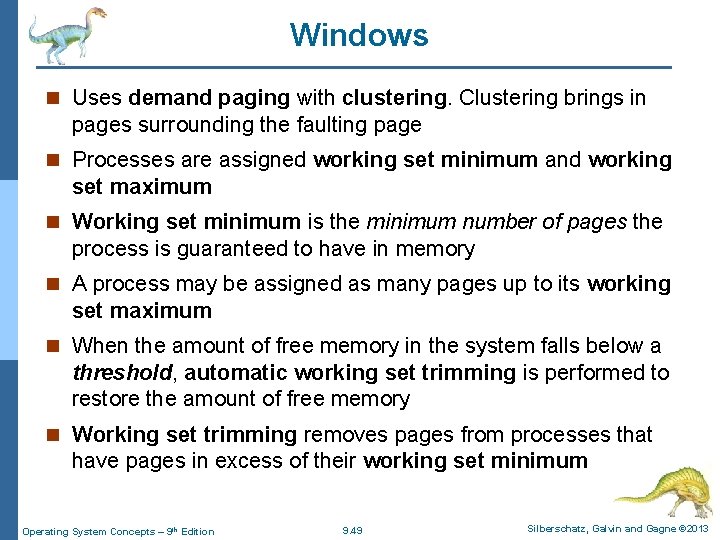 Windows n Uses demand paging with clustering. Clustering brings in pages surrounding the faulting