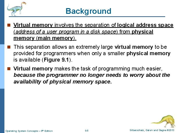 Background n Virtual memory involves the separation of logical address space (address of a