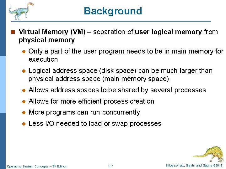 Background n Virtual Memory (VM) – separation of user logical memory from physical memory