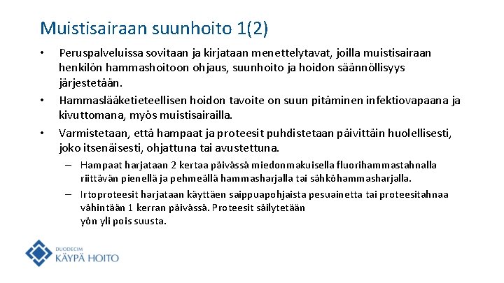 Muistisairaan suunhoito 1(2) • • • Peruspalveluissa sovitaan ja kirjataan menettelytavat, joilla muistisairaan henkilön