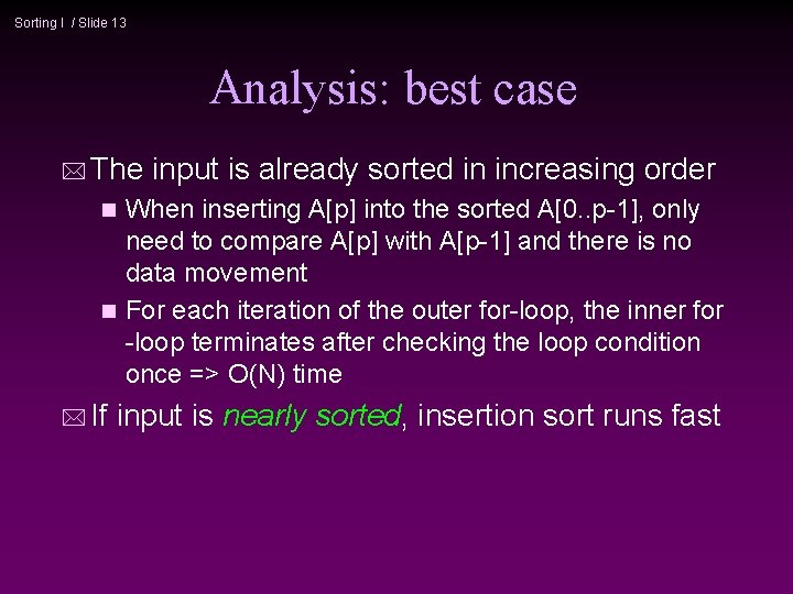 Sorting I / Slide 13 Analysis: best case * The input is already sorted