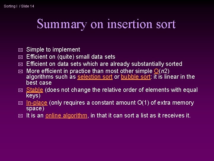Sorting I / Slide 14 Summary on insertion sort * * * * Simple