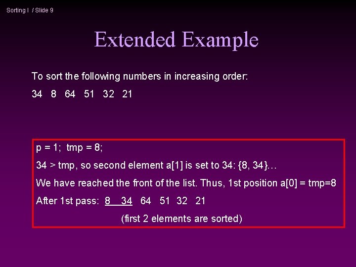 Sorting I / Slide 9 Extended Example To sort the following numbers in increasing
