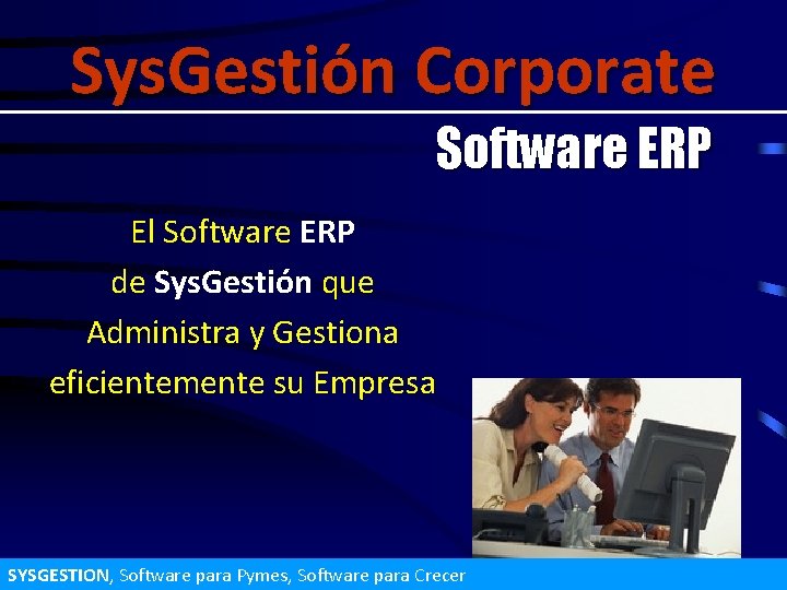 Sys. Gestión Corporate Software ERP El Software ERP de Sys. Gestión que Administra y