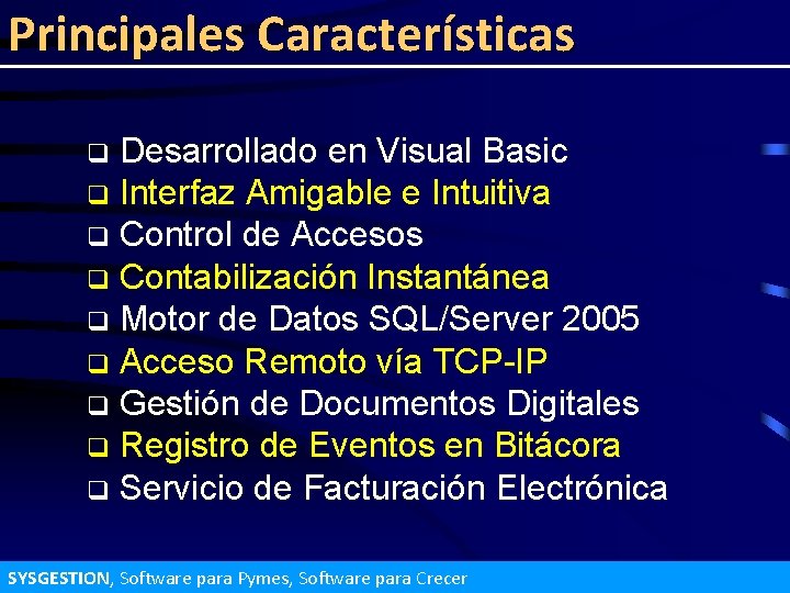Principales Características Desarrollado en Visual Basic q Interfaz Amigable e Intuitiva q Control de