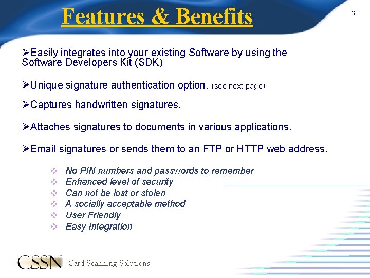 Features & Benefits ØEasily integrates into your existing Software by using the Software Developers