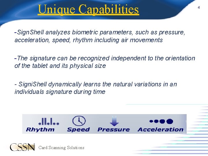 Unique Capabilities -Sign. Shell analyzes biometric parameters, such as pressure, acceleration, speed, rhythm including