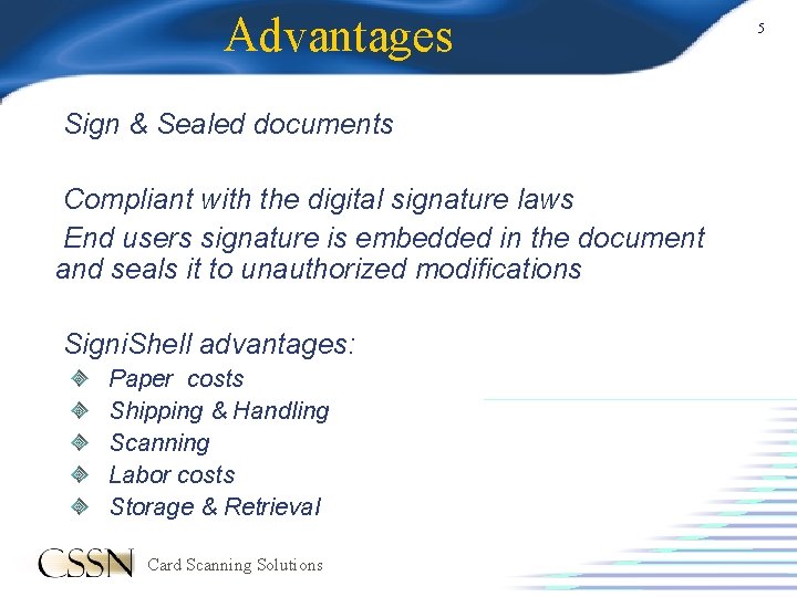Advantages Sign & Sealed documents Compliant with the digital signature laws End users signature
