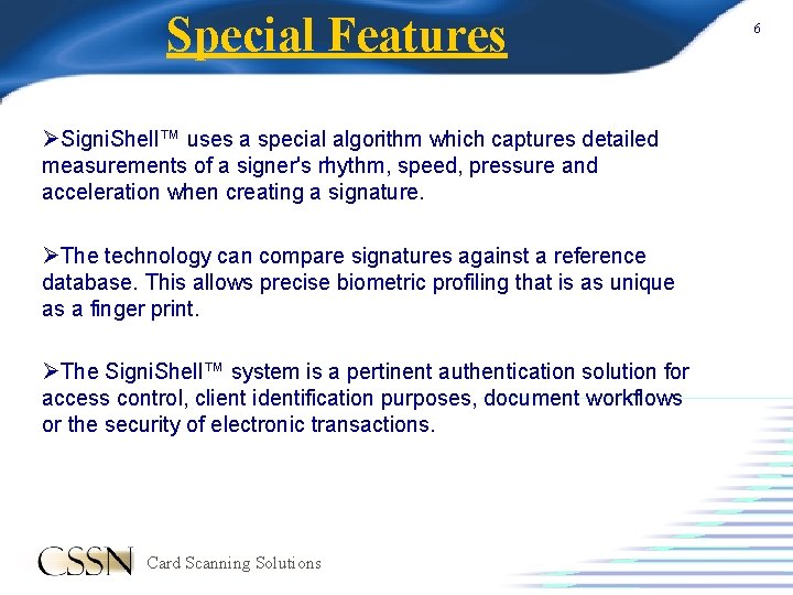 Special Features ØSigni. Shell™ uses a special algorithm which captures detailed measurements of a