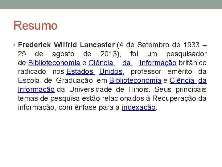 Resumo • Frederick Wilfrid Lancaster (4 de Setembro de 1933 – 25 de agosto