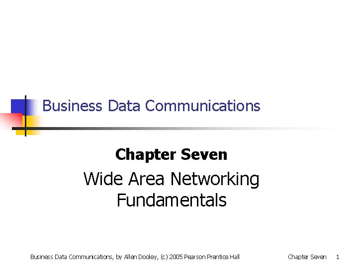 Business Data Communications Chapter Seven Wide Area Networking Fundamentals Business Data Communications, by Allen