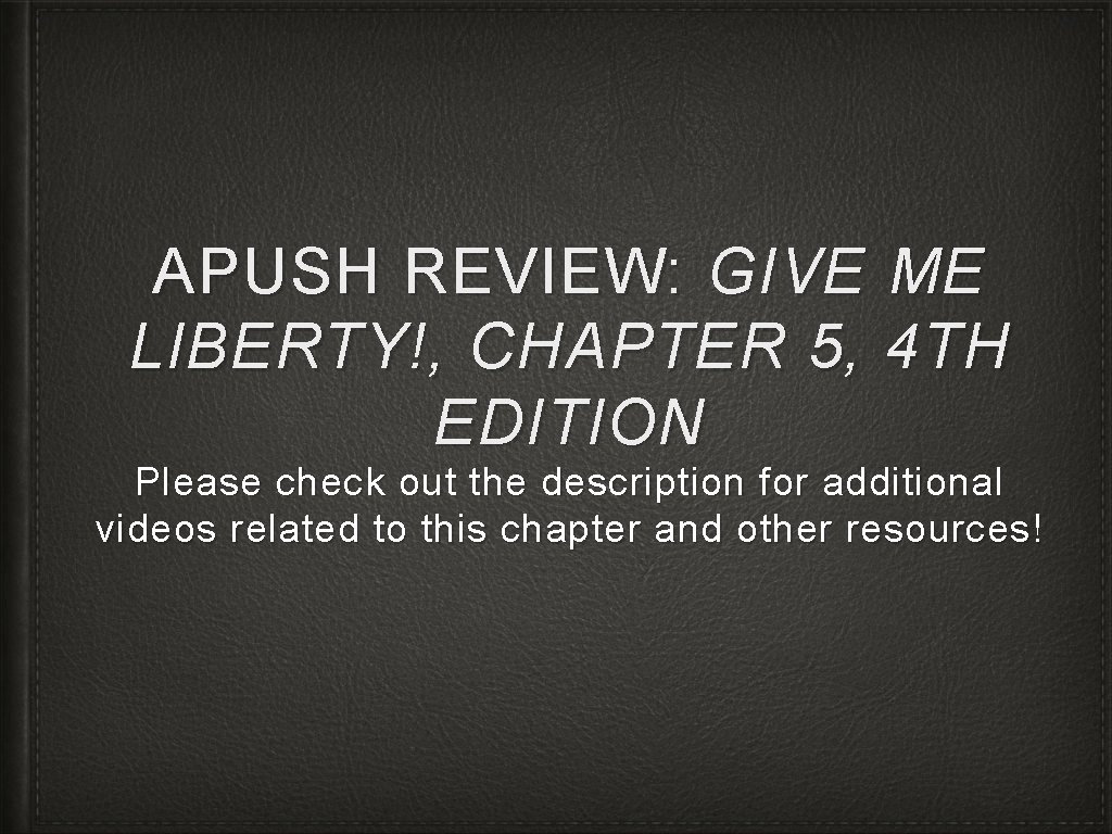 APUSH REVIEW: GIVE ME LIBERTY!, CHAPTER 5, 4 TH EDITION Please check out the