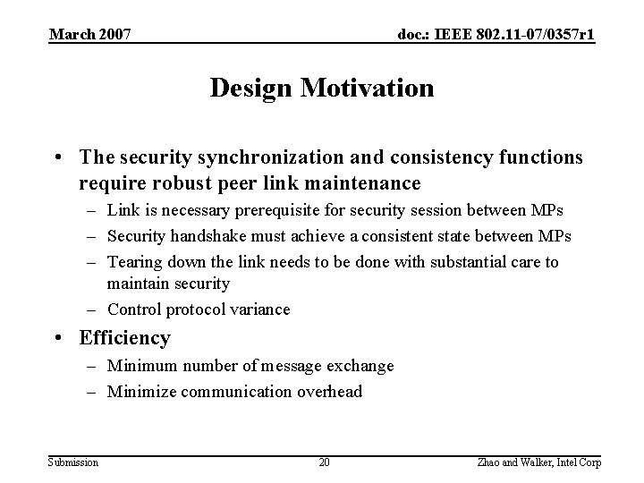 March 2007 doc. : IEEE 802. 11 -07/0357 r 1 Design Motivation • The