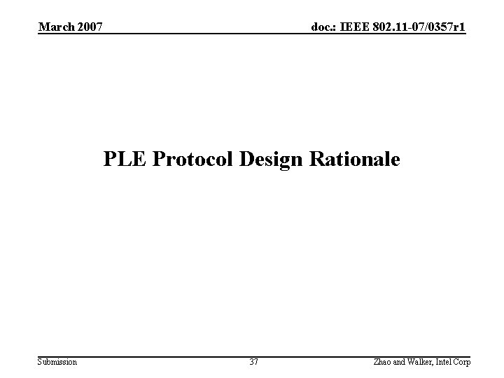 March 2007 doc. : IEEE 802. 11 -07/0357 r 1 PLE Protocol Design Rationale