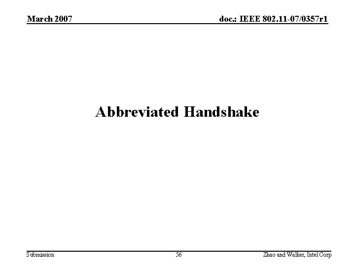 March 2007 doc. : IEEE 802. 11 -07/0357 r 1 Abbreviated Handshake Submission 56