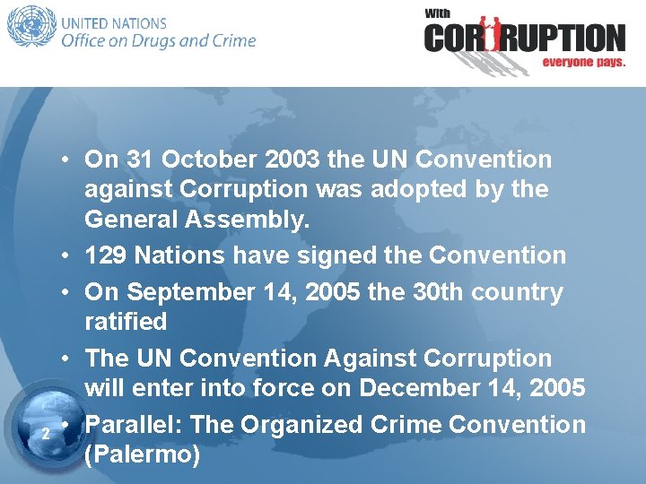 2 • On 31 October 2003 the UN Convention against Corruption was adopted by