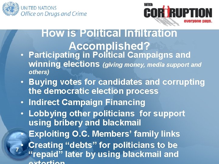 How is Political Infiltration Accomplished? • Participating in Political Campaigns and winning elections (giving