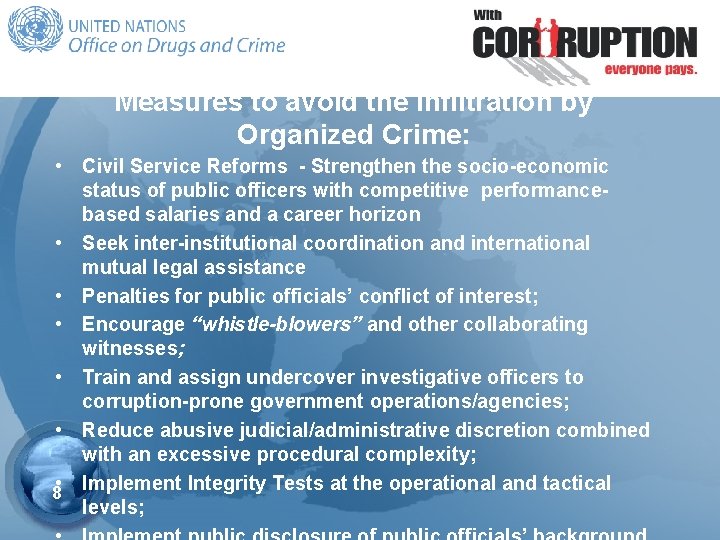 Measures to avoid the infiltration by Organized Crime: • Civil Service Reforms - Strengthen