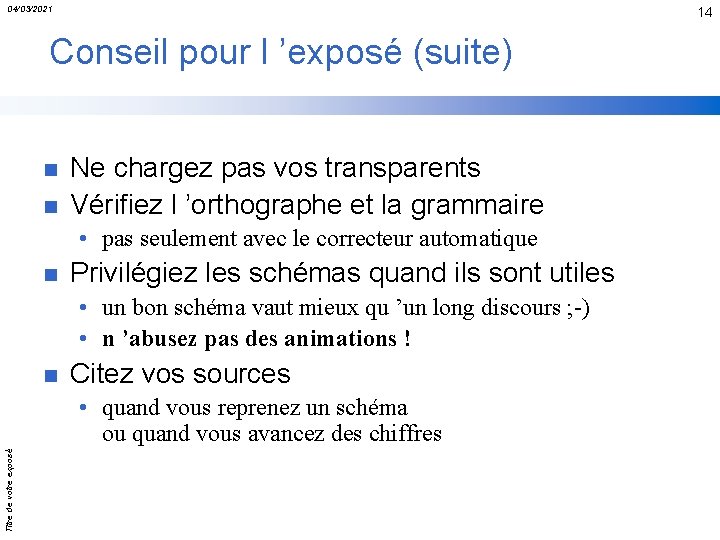 04/03/2021 14 Conseil pour l ’exposé (suite) n n Ne chargez pas vos transparents