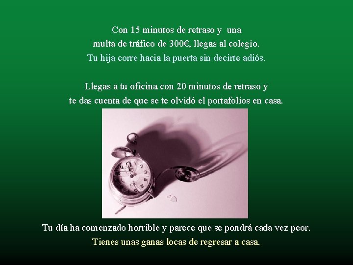 Con 15 minutos de retraso y una multa de tráfico de 300€, llegas al